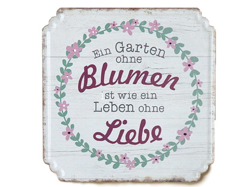 Blechschild Vintag Look, Modell EIN GARTEN OHNE BLUMEN IST WIE EIN LEBEN OHNE LIEBE , Metall , Maße 19 x 19 cm