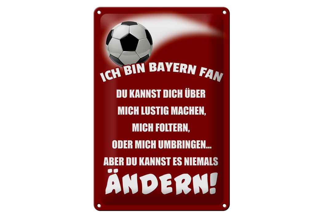 Blechschild Spruch 20x30cm ich bin Bayern Fan Fussball Deko Schild
