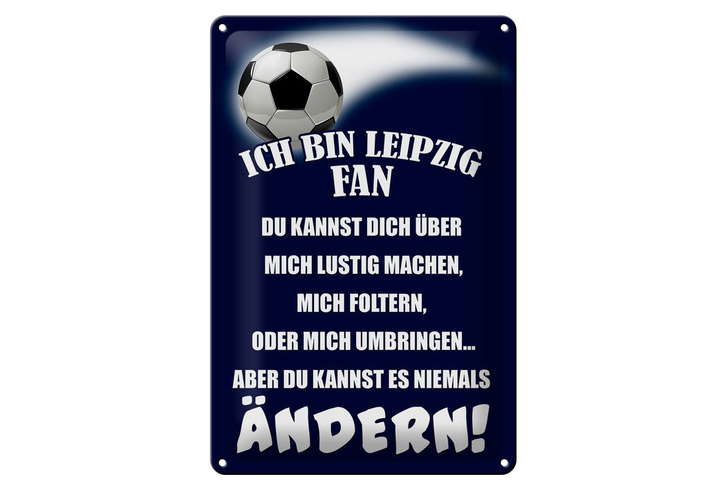 Blechschild Spruch 20x30cm ich bin Leipzig Fan Fussball Deko Schild