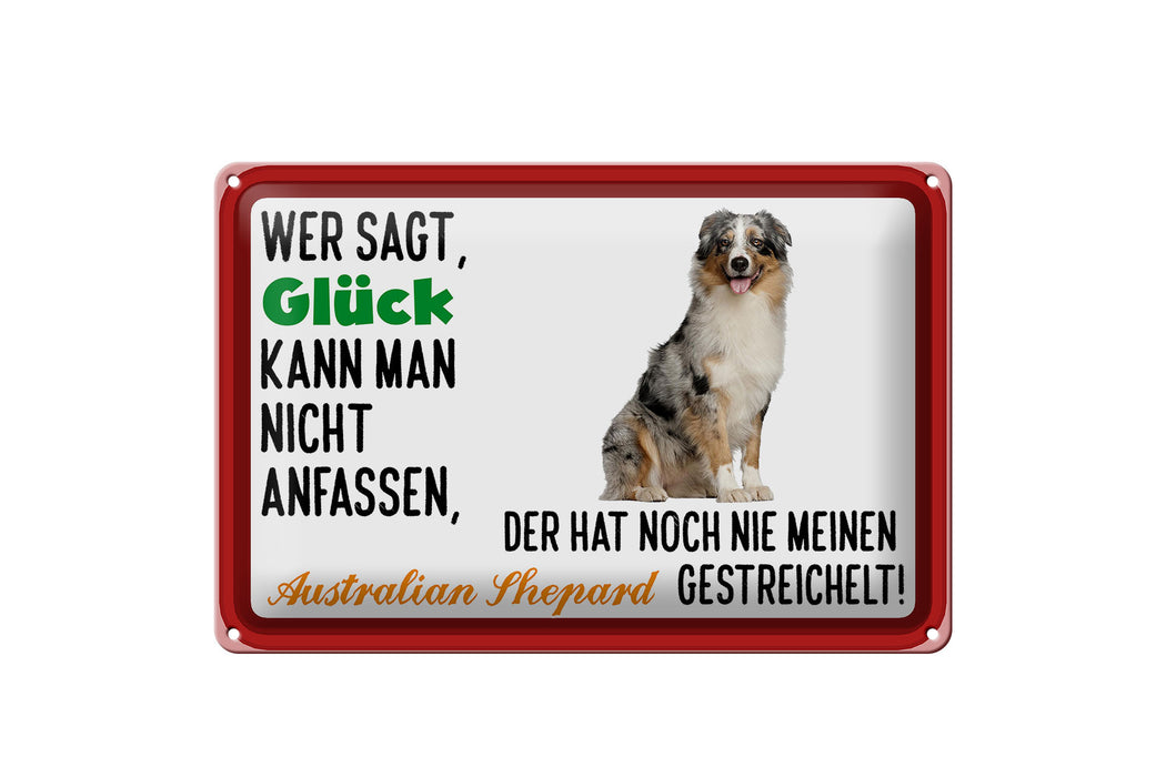 Blechschild Spruch 30x20cm Glück Australian Shepard Hund Deko Schild